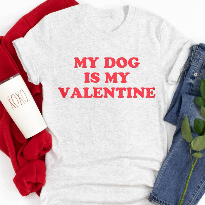 My Dog Is My Valentine Graphic Tee