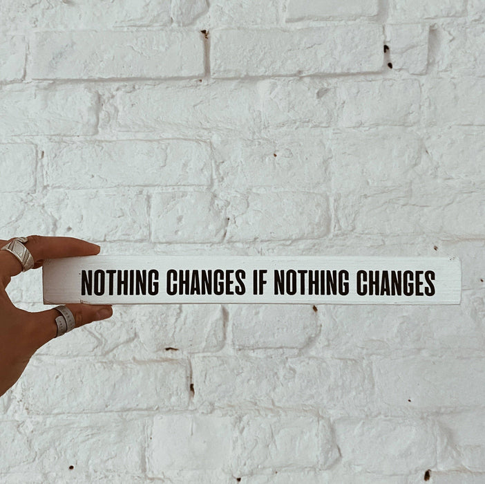 “Nothing changes if nothing changes” poetry stick